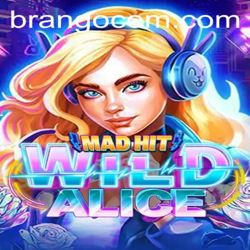 MadHitWildAlice and the BRANGO Phenomenon